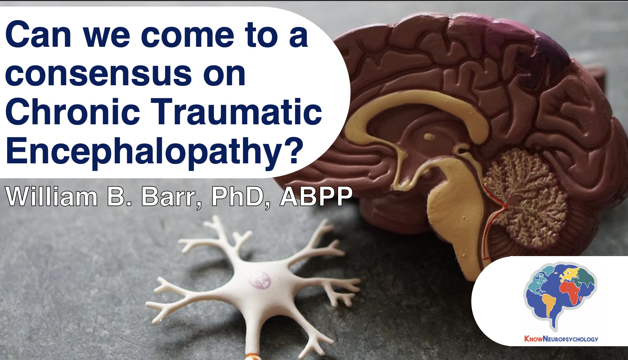 Can we come to a consensus on chronic traumatic encephalopathy? with Dr. William Barr