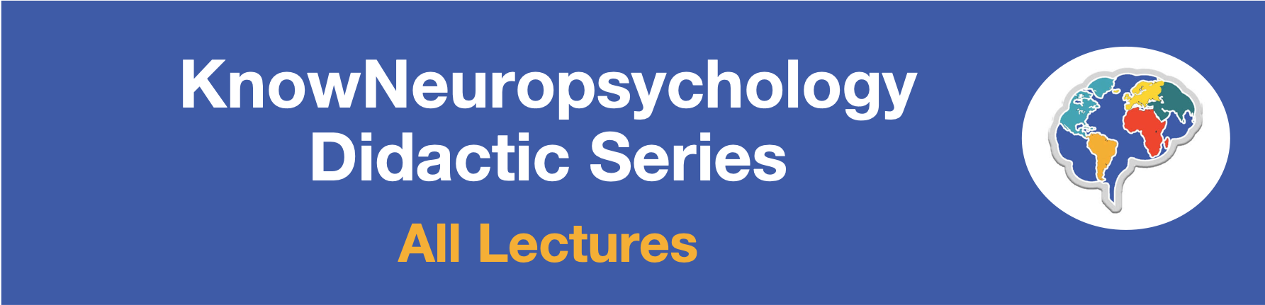 KnowNeuropsychology Didactic Series All Lectures