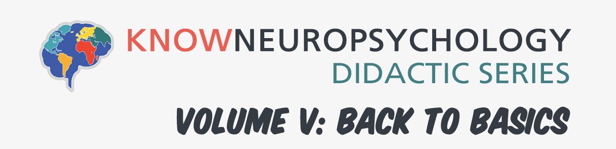 KnowNeuropsychology Didactic Series volume Five: Back to Basics