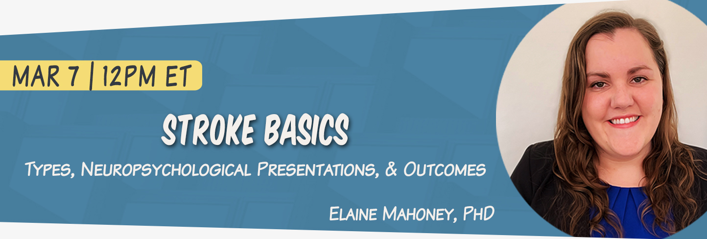 Stroke Basics: Types, Neuropsychological Presentations, and Outcomes with Dr. Elaine Mahoney