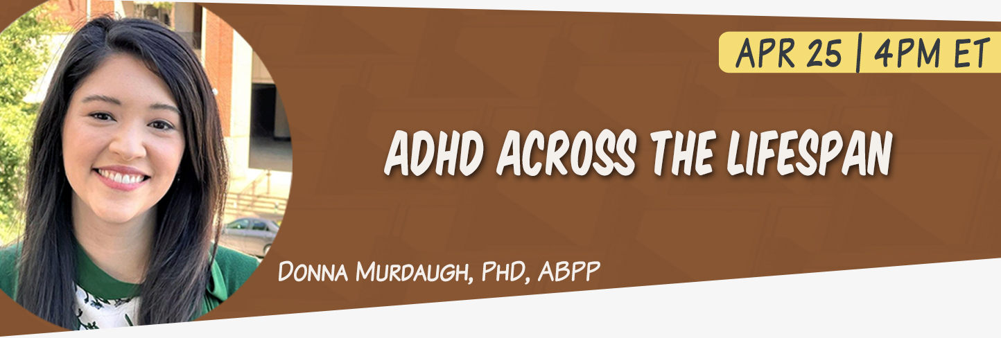 ADHD Across the Lifespan with Dr. Donna Murdaugh