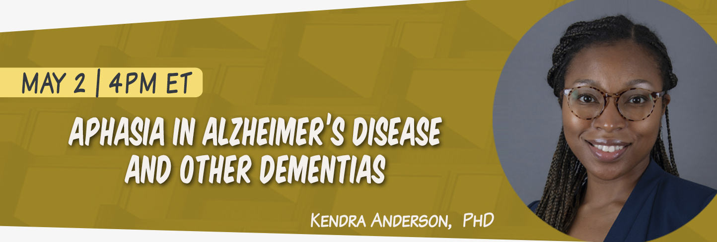 Aphasia in Alzheimer’s and Other Dementias with Dr. Kendra M. Anderson