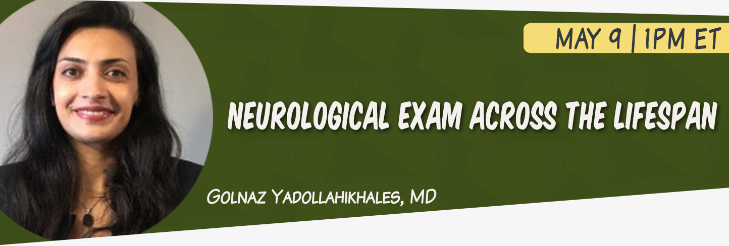 Neurological Exam Across the Lifespan with Dr. Golnaz Yadollahikhales