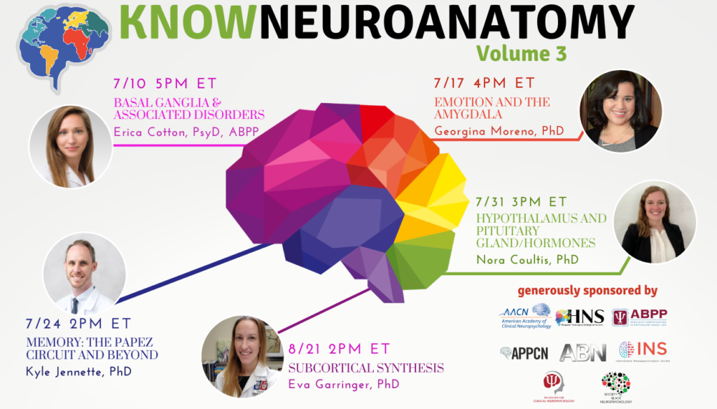 KnowNeuroanatomy Volume 3: Basal Ganglia and Associated Disorders by Dr. Erica Cotton on July 10 at 5pm ET, Emotion and the Amygdala by Dr. Georgina Moreno on July 17 at 4pm ET, Memory: The Papez Circuit and Beyond by Dr. Kyle Jennette on July 24 at 2pm ET, Hypothalamus and Pituitary Gland/Hormones by Dr. Nora Coultis on July 31 at 3pm ET, and Subcortical Synthesis by Dr. Eva Garringer on August 21 at 2pm ET.