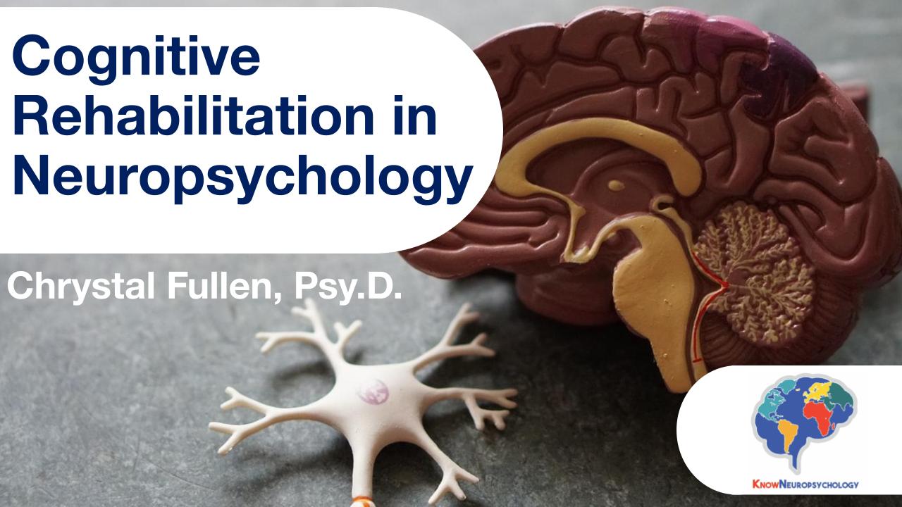 Cognitive Rehabilitation in Neuropsychology with Dr. Chrystal Fullen